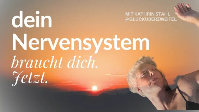 In liebevoller Beziehung mit deinem Nervensystem – warum das jetzt wichtig ist