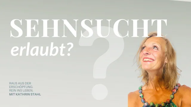 Warum wir unsere Wünsche klein machen und wie du deiner Sehnsucht folgen kannst