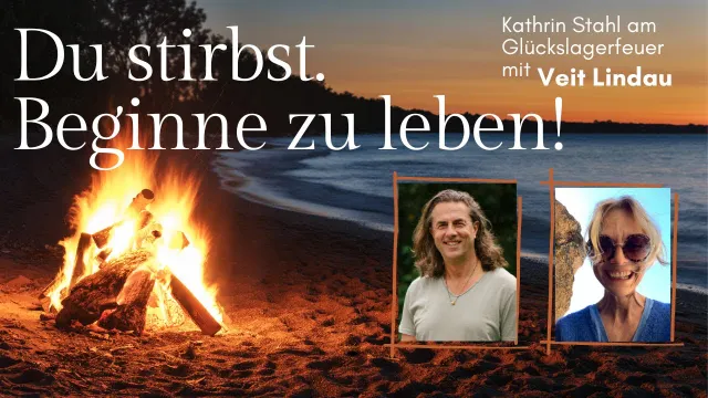 VEIT LINDAU: "Du stirbst. Beginne zu leben." Ein tiefes Gespräch über ein erfülltes Leben.