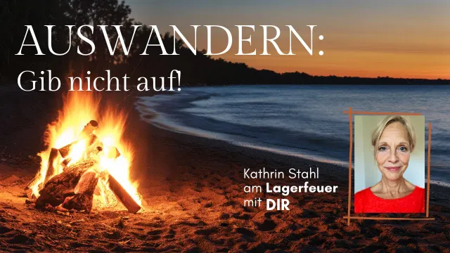 Der Traum vom Auswandern: Der Mut, in der Mitte des Lebens etwas ganz Neues zu beginnen